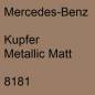 Preview: Mercedes-Benz, Kupfer Metallic Matt, 8181.